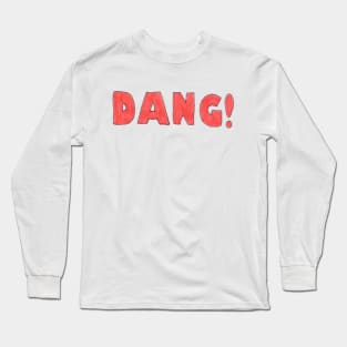 DANG! Long Sleeve T-Shirt